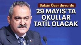 29 Mayıs'ta okullar tatil olacak